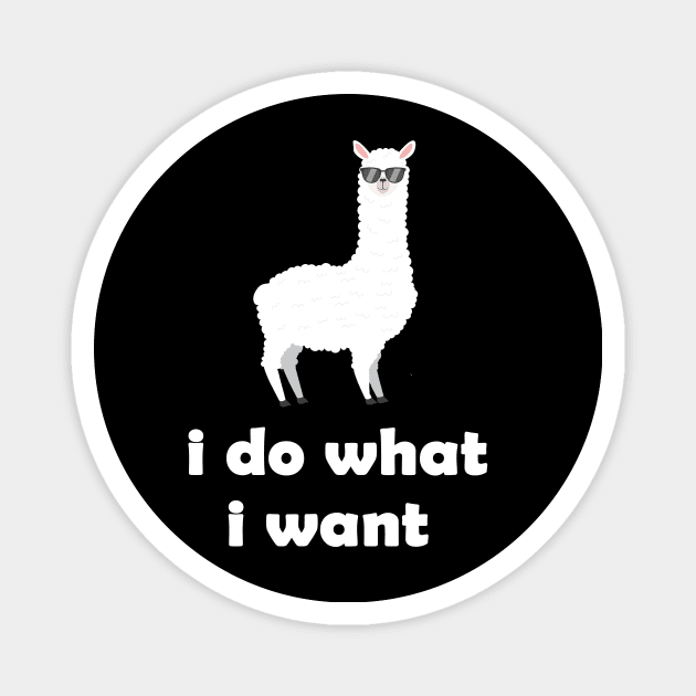 funny llama design gift idea  : llama i do what i want Magnet by flooky